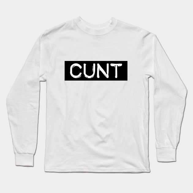 Cunt! Long Sleeve T-Shirt by Squeeb Creative